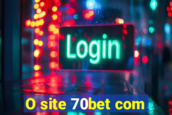 O site 70bet com